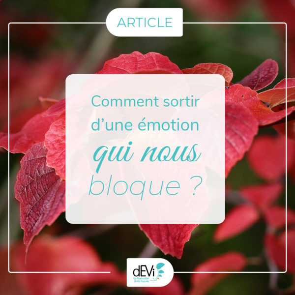 article comment sortir emotion qui bloque