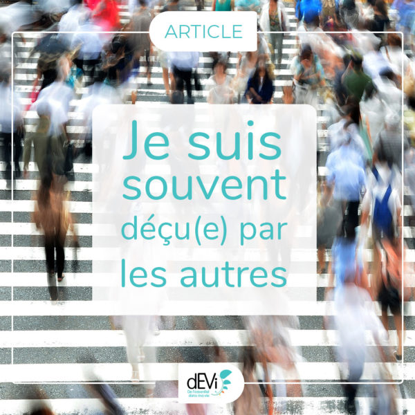 decu-par-les-autre-pourquoi-article
